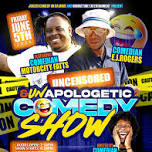 Uncensored & Unapologetic Comedy Show