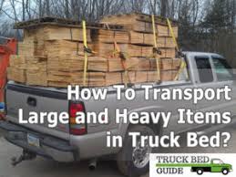Out here in the rockies of montana, it is as easy to find a logger who will haul all you want as it is to build a fire! How To Transport Large And Heavy Items In Truck Bed