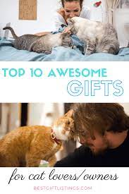 Gifts For Cat Owners Top 10 Gifts For A Cat People And Lovers Via Bestgiftlistings Cat Gifts Cat People Cat Owners