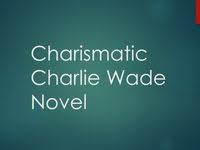 Novel si karismatic charlie wade bahasa indonesia pdf full bab adalah sebuah novel yang sangat bagus dan unik yang mengisahkan charlie wade tentang kesabaran nah, katena tersebut lalu dia menyingkir dari pertemuan tersebut. The Charismatic Charlie Wade Chapter 111 115 Xh Tales Charismatic You Are The Father Novels To Read Online