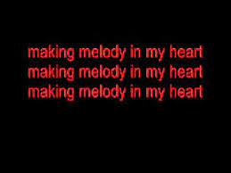 Replace it with any local song or a popular kids rhyme if doing with children. Making Melody In My Heart Lyrics Youtube