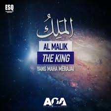Allah yang maha merajai (bisa di artikanraja dari semua raja). Nasihat Asmaul Husna Al Malik Ary Ginanjar Agustian
