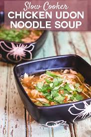 Slow Cooker Chicken Udon Noodle Soup Recipe Chicken Udon Udon Noodle Soup Chicken Udon Noodles