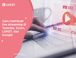 Cara Membuat Live Streaming Di Youtube Zoom Loket Dan Google Meet Loket Com