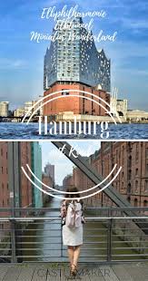 Hamburg Mit Kind Miniatur Wunderland Elbphilharmonie Elbtunnel Mehr Castlemaker Hamburg Urlaub Hamburg Ausflug