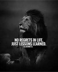 No Regrets In Life Just Lessons Learned Words Of Wisdom Quotes Funny Inspirational Quotes Inspiring Quotes About Life