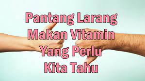 Untuk memastikan ibu menyusui mendapatkan cukup nutrisi yang dibutuhkan tambahan suplemen untuk menjaga kesehatan sang ibu. Pantang Larang Vitamin Untuk Manfaat Optimum Vitamin Semulajadi