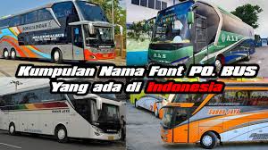 Untuk foto atau gambar saya kumpulkan dari berbagai media mulai. Kumpulan Nama Font Pada Po Bus Di Indonesia Dan Link Downloadnya Masadi Id