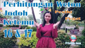 Weton jodoh ketemu 26 artinya apa? Perhitungan Weton Jodoh Ketemu 16 Dan 17 Primbon Jawa Youtube