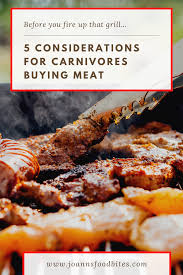 5 Considerations For Carnivores Buying Meat Joann S Food Bites Recipe In 2020 Food Cooking Beef Recipes