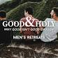 "Good & Holy" Men's Retreat event image