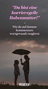 Du Bist Eine Karrieregeile Rabenmutter So Kannst Du Kontern Rabenmutter Mama Arbeitet Mutter