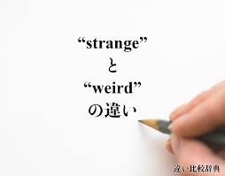 strange」と「weird」の違い(difference)とは？英語を分かりやすく解釈 | 違い比較辞典