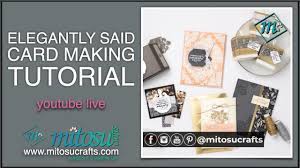 Make handmade cards in minutes using one card making technique. Card Making Tutorial Live With Elegantly Said Stampinup Mitosucrafts Youtube