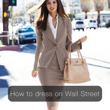 Here at vintage banker, we'll provide insight on how to dress for success in the corporate some corporate environments have strict dress code policies, show your hungry winning attitude with your. How To Dress On Wall Street For Women