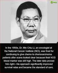 In the 1950s, Dr. Min Chiu Li, an oncologist at the U.S. National Cancer  Institute, treated women with choriocarcinoma, a usually fatal cancer,  using the new drug methotrexate. Even after X-rays showed