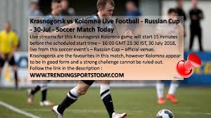 Krasnogorsk Vs Kolomna Live Stream Russian Cup 30 Jul Soccer Tv Soccer Tv Soccer Events Soccer Match