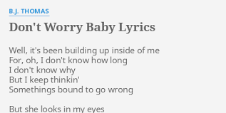 Don T Worry Baby Lyrics By B J Thomas Well It S Been Building