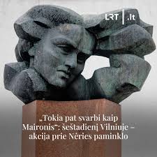 Dabar gaunasi, kad norima išmesti iš istorijos ne tik poetę Salomėją Nėrį,  palikti tik išdavikę, bet ir labai puikų Vlado Vildžiūno kūrinį, kuris  netgi nepatiko tuometinei nomenklatūrai“,