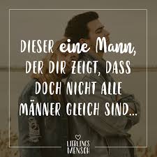Dieser Eine Mann Der Dir Zeigt Dass Doch Nicht Alle Manner Gleich Sind Visual Statements Spruche Zitate Leben Spruche Zitate Sprichworter Und Redewendungen