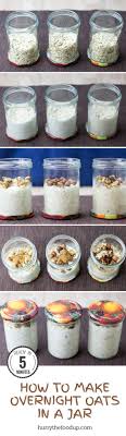 How To Make Overnight Oats In A Jar Our 6 Best Recipes Recipe Food Recipes Overnight Oats In A Jar