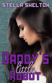 Amazon.com: Daddy's Little Robot eBook : Shelton, Stella: Kindle Store