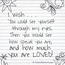 Top 25 cute crush quotes. I Wish You Could See Yourself Through My Eyes Then You Would See How Special You Are And How Much You Are Loved Love Quotes For Her Lost Quotes Eye Quotes