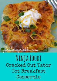 Ninja Foodi Cracked Out Tater Tot Breakfast Casserole Recipe Tater Tot Breakfast Casserole Tater Tot Breakfast Recipes