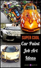 40 Super Cool Car Paint Job Art Ideas Car Paint Jobs Car Painting Cool Car Paint Jobs