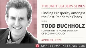 Ep. 22 Todd Buchholz: : Finding Prosperity Amongst the Post-Pandemic Chaos