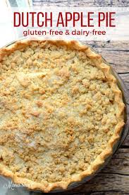 Gluten Free Dutch Apple Pie Dairy Free Recipe Gluten Free Apple Pie Dutch Apple Pie Free Desserts