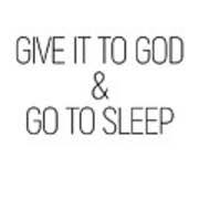 Give it to god and go to sleep meme. Give It To God And Go To Sleep Minimalist Quotes Inspirational Photograph By Andrea Anderegg