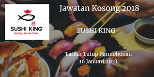Jawatan Kosong Sushi King 16 Januari 2018 Makanan Sushi Restoran