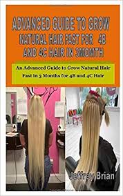 So if you have been wondering how you can grow your 4c hair to any length and meet your hair goals. Advanced Guide To Grow Natural Hair Fast For 4b And 4c Hair In 3momth An Advanced Guide To Grow Natural Hair Fast In 3 Months For 4b And 4c Hair Brian Jeffrey