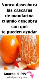 Nunca Desechara Las Cascaras De Mandarina Cuando Descubra Con Que Te Pueden Ayudar Salud Por Dia Cascara De Mandarina Remedios Para La Salud Remedios Caseros Naturales