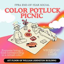 It's time for some colorful fun to end the semester! Join us for FPRA's  end-year-social: Color Potluck Picnic 🧺 🌈 Bring a dish that matches your  chosen color and let everyone taste