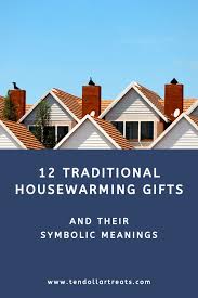 The tradition of giving new homeowners gifts has been passed down through the centuries in many cultures. 12 Traditional And Symbolic Housewarming Gifts Ten Dollar Treats