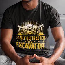Easily Distracted By Excavator T Shirts Azbetter