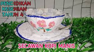 Teknik papier mache pendidikan kesenian tahun 2 : Pendidikan Kesenian Tahun 4 Secawan Kopi Manis Youtube