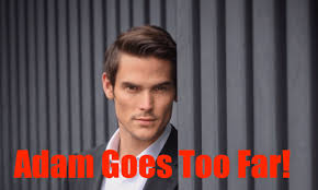 Young And The Restless Spoilers Vengeful Adam Takes It Too Far Theyoungandtherestless Younga Young And The Restless Young Bold And The Beautiful