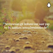 Seviyorsan Git Kolunu Isir Saat Yap Ve Bu Saatten Sonra Benimsin De Sozler Anlamlisozler Guzelsozler Manalisozler Oz Ozlu Sozler Alayci Sozler Guzel Soz