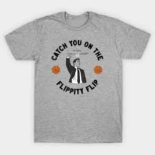 Check spelling or type a new query. Catch You On The Flippity Flip T Shirt The Shirt List