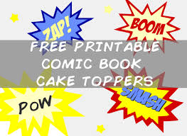 To ask other readers questions about cute and easy cake topper xmas cake. Free Printable Comic Book Cake Toppers A Cup Of Sprinkles Recipes From My French Kitchen