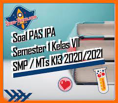 Check spelling or type a new query. Soal Jawaban Pas Ipa Kelas Vii Smp Semester Gasal 2020 2021 Sinau Thewe Com