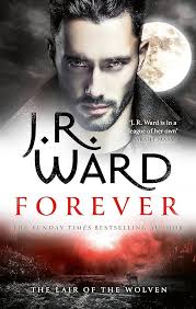 Forever: A sexy, action-packed spinoff from the acclaimed Black Dagger  Brotherhood world: J.R. Ward: 9780349430645: Amazon.com: Books