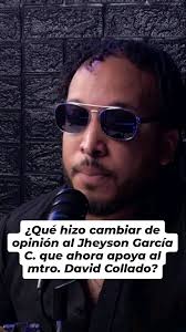 Qué hizo cambiar de opinión al diputado Jheyson García C. que ahora apoya  al mtro. David Collado?