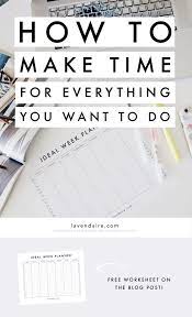 How To Make Time For Everything You Want To Do Lavendaire Time Management Strategies Time Management How To Plan