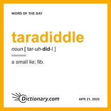 Taradiddle Word Of The Day April 21 2020 In 2020 Words Uncommon Words Word Of The Day