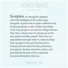 Do you want to find out who is on the top of the smartest zodiac signs, and do you belong to them? Scorpio Quotes Scorpios Are Among The Smartest And Most Intelligent Of The Zodiac Signs Alongside Aquarius But In Quite A Different Way Scorpio Possesses A Vast Worldly Knowledge Of The Way