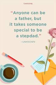39 Best Step Dad Quotes Stepfather Quotes For Father S Day